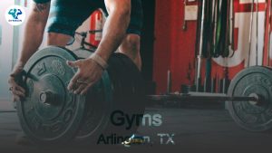 Best Gyms in Arlington, TX: Where Fitness Meets Convenience