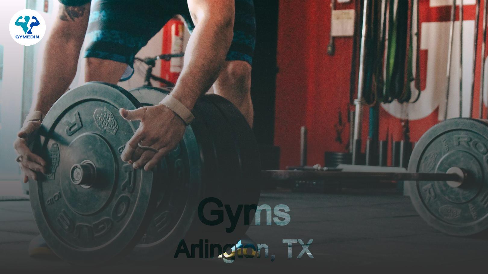 Best Gyms in Arlington, TX: Where Fitness Meets Convenience