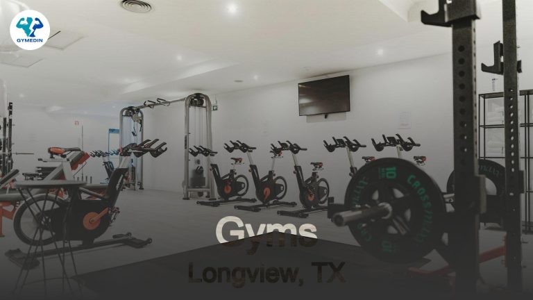 Best Gyms in Longview, TX: Your Ultimate Guide to Fitness