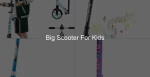 Photo of Big Scooter For Kids
