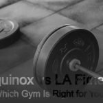 Equinox vs LA Fitness: Which Gym Is Right for You?