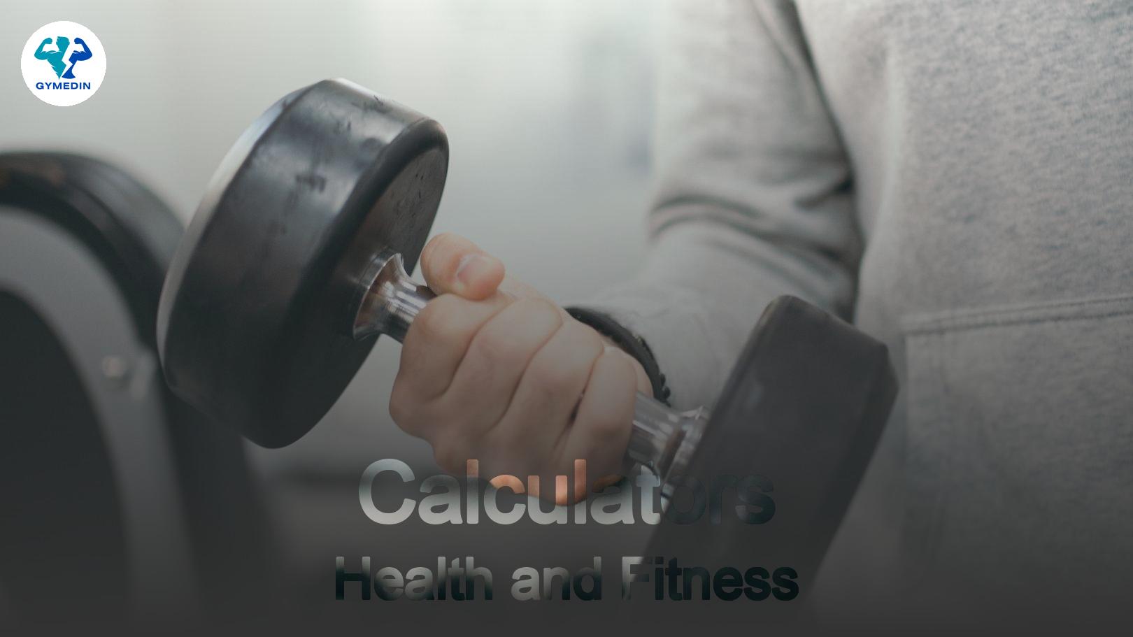 Health and Fitness Calculators: Your Ultimate Guide
