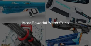 Photo of Most Powerful Water Guns