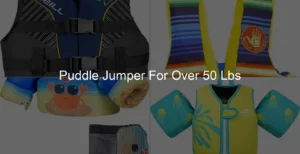 Photo of Puddle Jumper For Over 50 Lbs