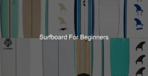 Photo of Surfboard For Beginners