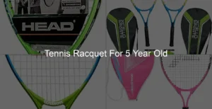 Photo of Tennis Racquet For 5 Year Old