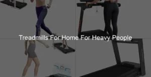 Photo of Treadmills For Home For Heavy People